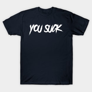 You Suck T-Shirt